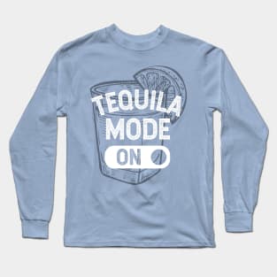 Tequila mode ON - white design Long Sleeve T-Shirt